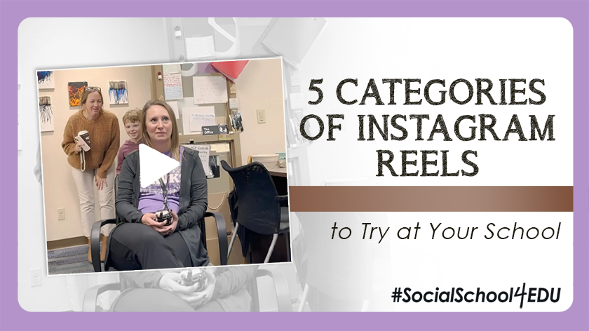 5 Categories of Instagram Reels to Try at Your School