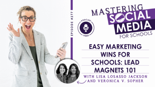 Easy Marketing Wins for Schools: Lead Magnets 101 with Lisa Losasso Jackson and Veronica V. Sopher
