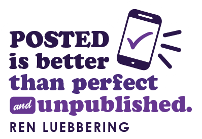 Posted is better than perfect and unpublished.