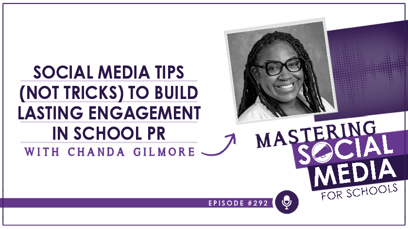 Social Media Tips (Not Tricks) to Build Lasting Engagement in School PR with Chanda Gilmore, M.S.