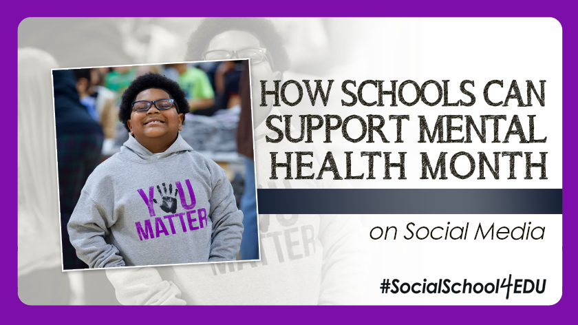 How Schools Can Support Mental Health Month on Social Media
