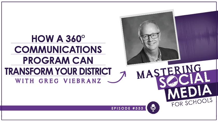 How a 360° Communications Program Can Transform Your District with Greg Viebranz